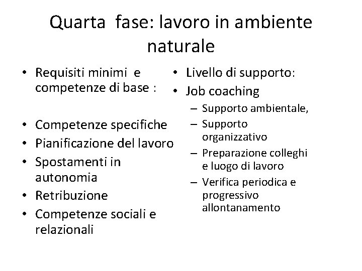 Quarta fase: lavoro in ambiente naturale • Requisiti minimi e • competenze di base