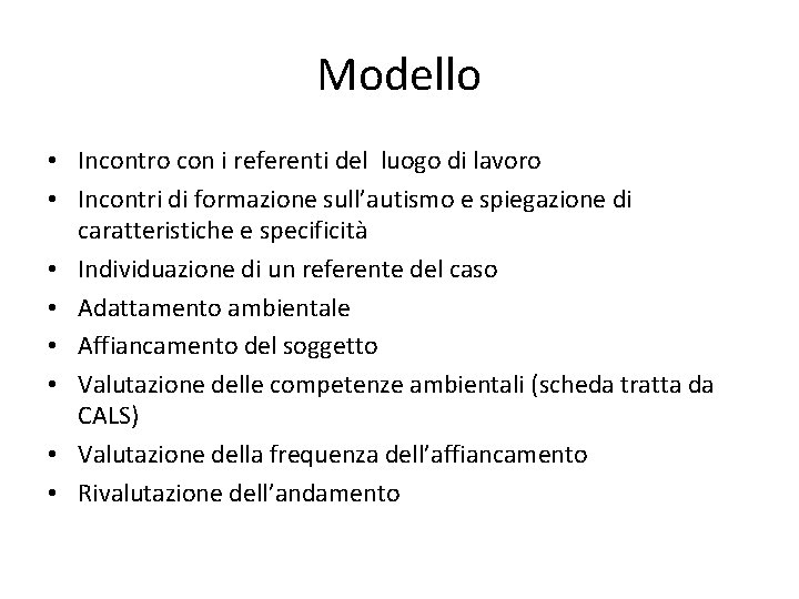 Modello • Incontro con i referenti del luogo di lavoro • Incontri di formazione