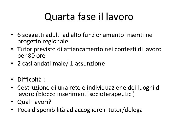 Quarta fase il lavoro • 6 soggetti adulti ad alto funzionamento inseriti nel progetto