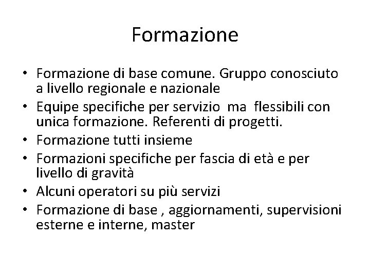 Formazione • Formazione di base comune. Gruppo conosciuto a livello regionale e nazionale •