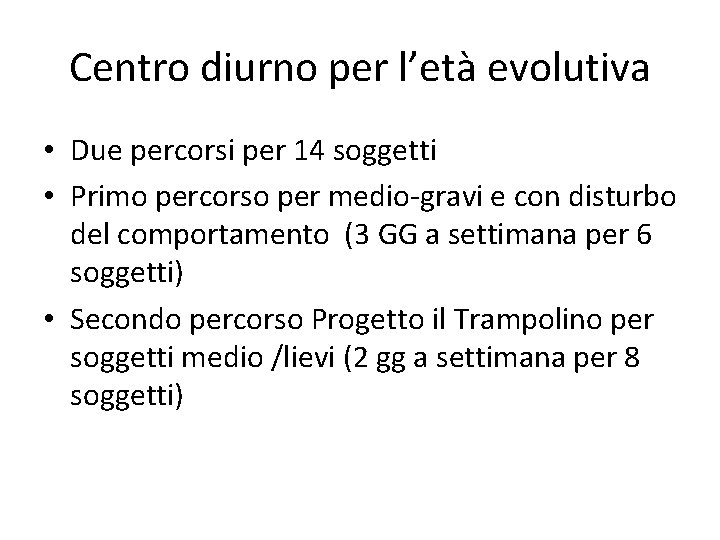 Centro diurno per l’età evolutiva • Due percorsi per 14 soggetti • Primo percorso