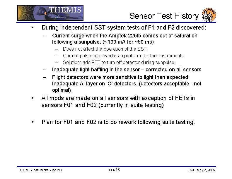 Sensor Test History • During independent SST system tests of F 1 and F