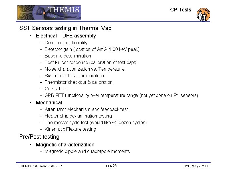 CP Tests SST Sensors testing in Thermal Vac • Electrical – DFE assembly –