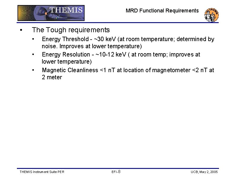 MRD Functional Requirements • The Tough requirements • • • Energy Threshold - ~30