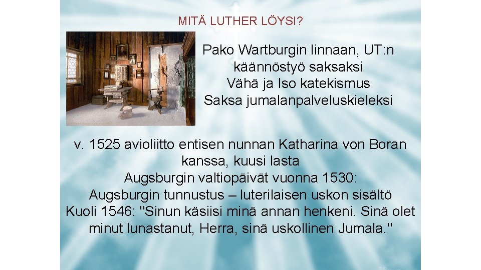 MITÄ LUTHER LÖYSI? Pako Wartburgin linnaan, UT: n käännöstyö saksaksi Vähä ja Iso katekismus