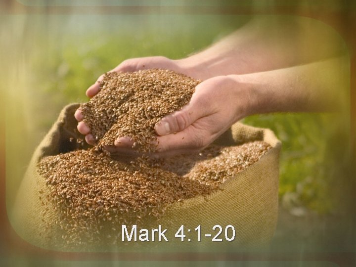 Mark 4: 1 -20 