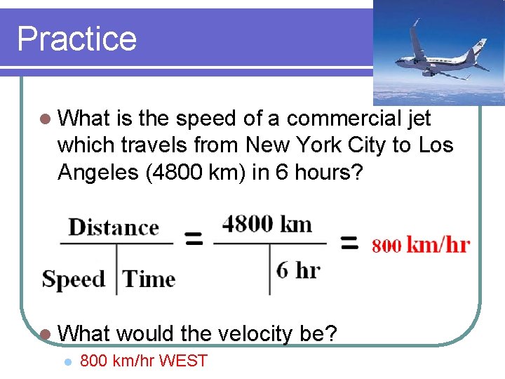 Practice l What is the speed of a commercial jet which travels from New