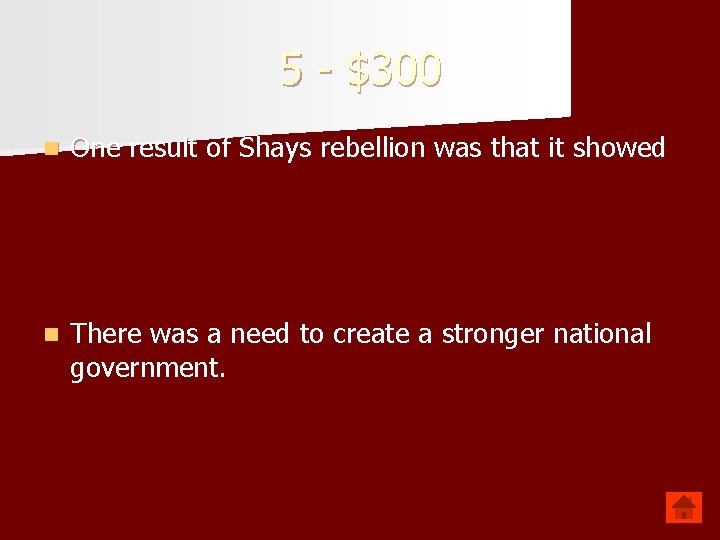 5 - $300 n One result of Shays rebellion was that it showed n