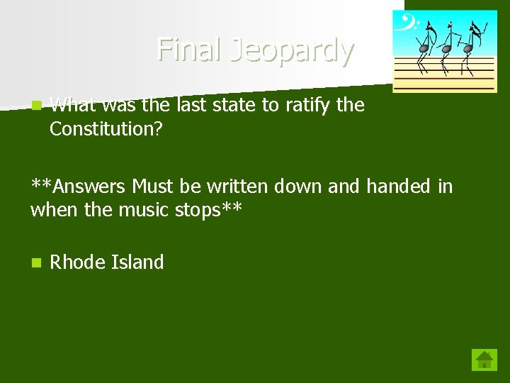 Final Jeopardy n What was the last state to ratify the Constitution? **Answers Must