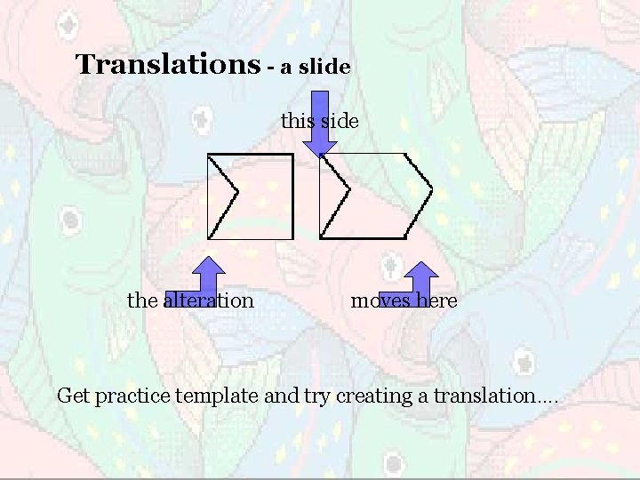 Translations - a slide this side the alteration moves here Get practice template and