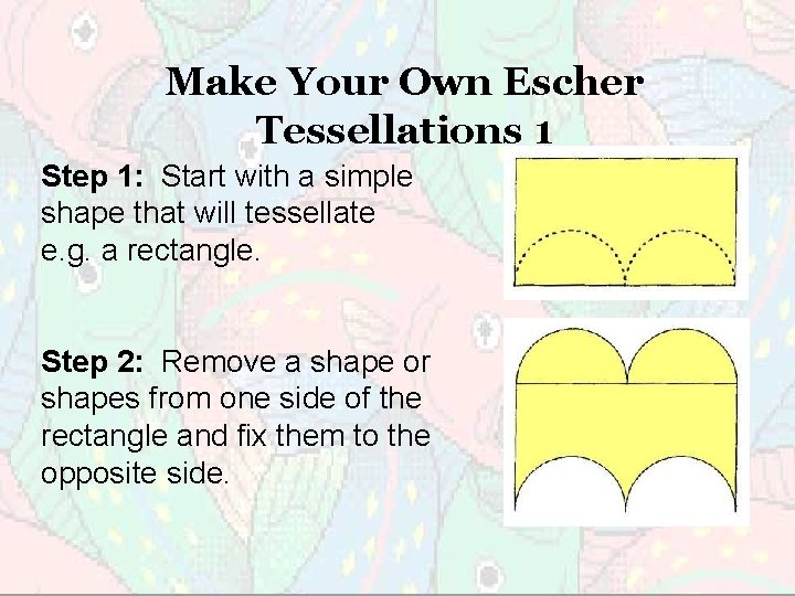 Make Your Own Escher Tessellations 1 Step 1: Start with a simple shape that