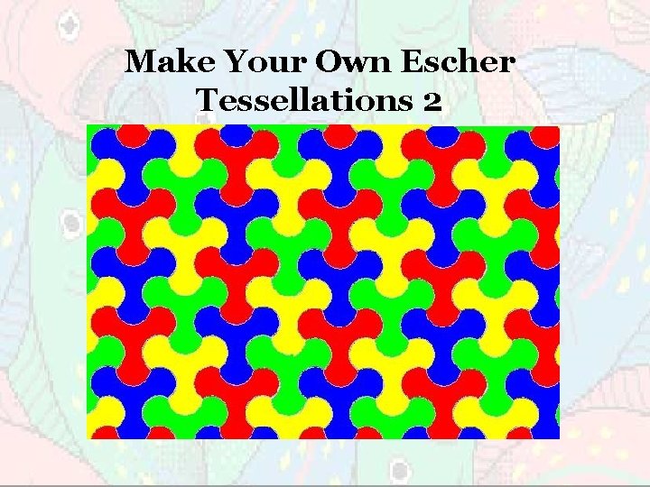 Make Your Own Escher Tessellations 2 