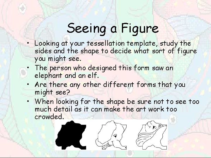 Seeing a Figure • Looking at your tessellation template, study the sides and the