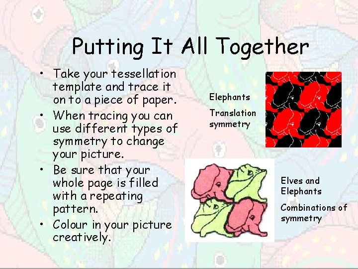 Putting It All Together • Take your tessellation template and trace it on to