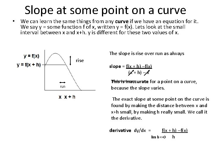 Slope at some point on a curve • We can learn the same things