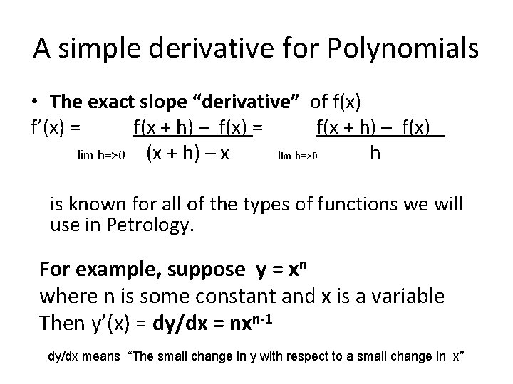 A simple derivative for Polynomials • The exact slope “derivative” of f(x) f’(x) =
