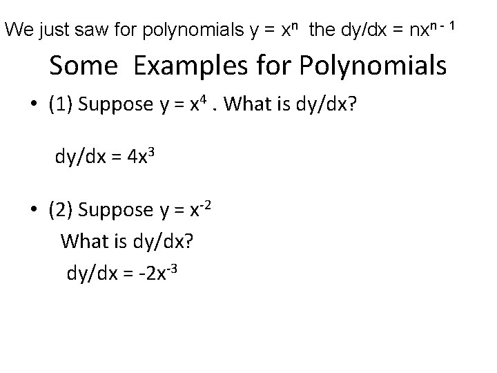 We just saw for polynomials y = xn the dy/dx = nxn - 1