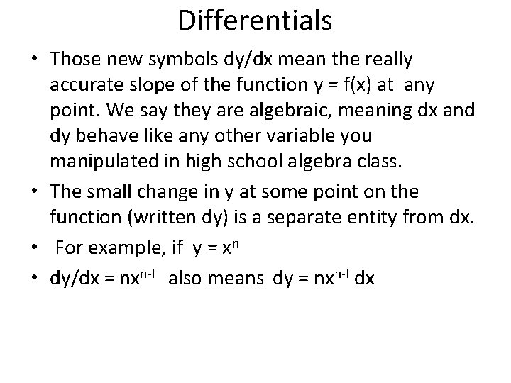 Differentials • Those new symbols dy/dx mean the really accurate slope of the function