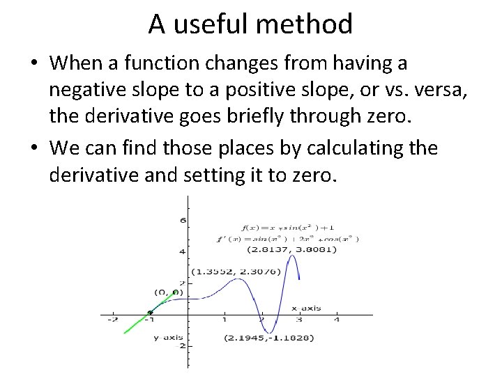 A useful method • When a function changes from having a negative slope to