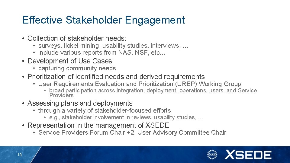 Effective Stakeholder Engagement • Collection of stakeholder needs: • surveys, ticket mining, usability studies,