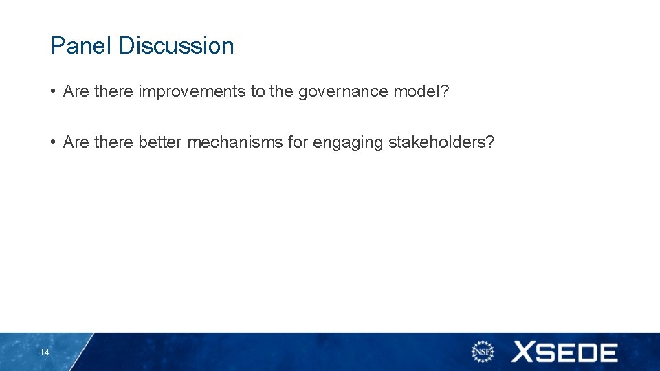 Panel Discussion • Are there improvements to the governance model? • Are there better