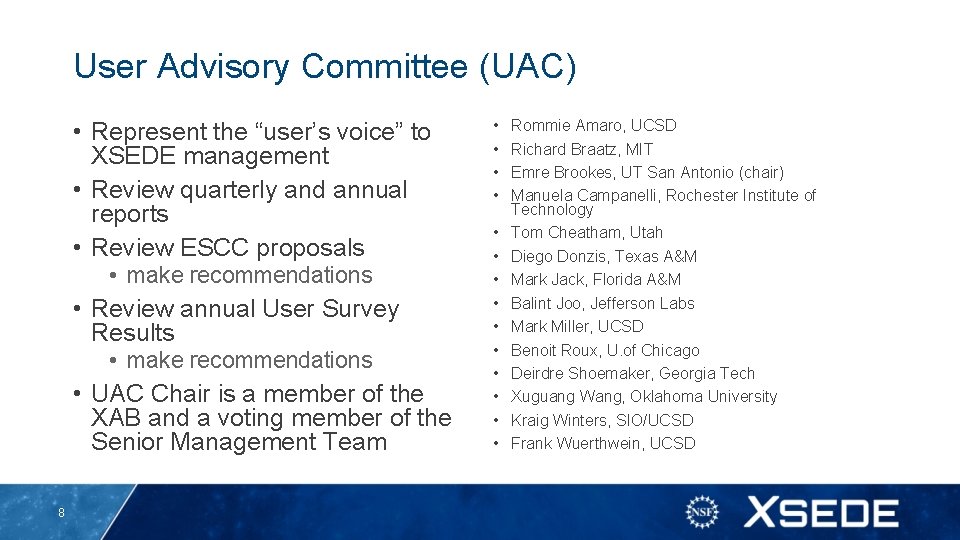 User Advisory Committee (UAC) • Represent the “user’s voice” to XSEDE management • Review
