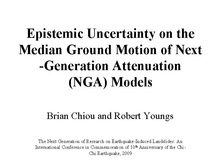 Epistemic Uncertainty on the Median Ground Motion of Next -Generation Attenuation (NGA) Models Brian
