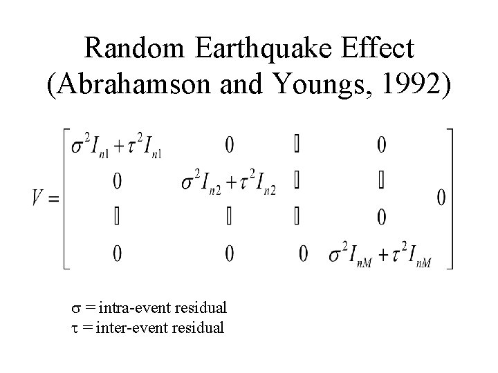 Random Earthquake Effect (Abrahamson and Youngs, 1992) = intra-event residual t = inter-event residual