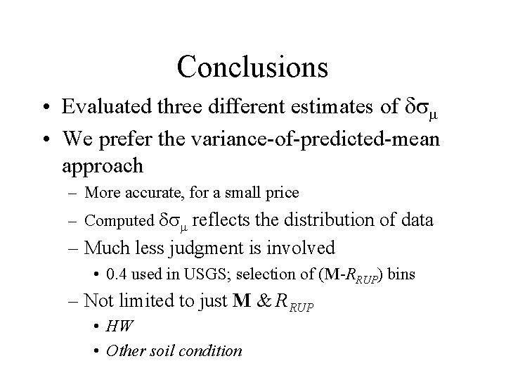 Conclusions • Evaluated three different estimates of d • We prefer the variance-of-predicted-mean approach