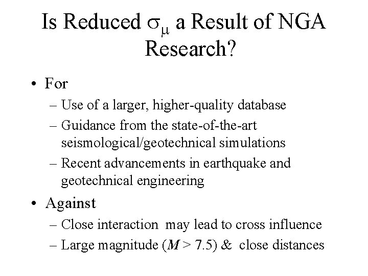 Is Reduced a Result of NGA Research? • For – Use of a larger,