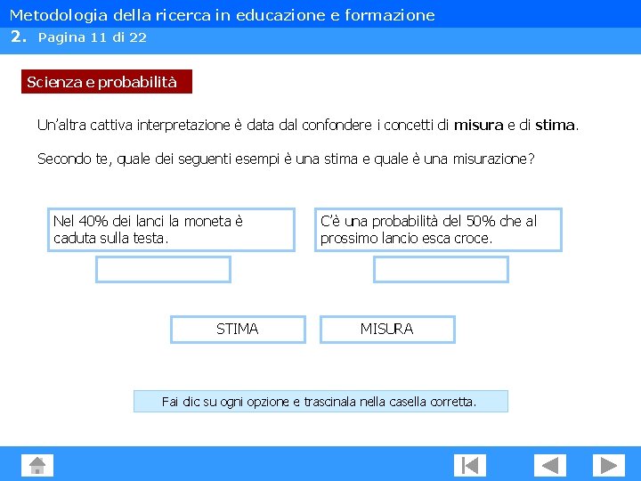 Metodologia della ricerca in educazione e formazione 2. Pagina 11 di 22 Scienza e Metodologia della ricerca in educazione e formazione 2. Pagina 11 di 22 Scienza e