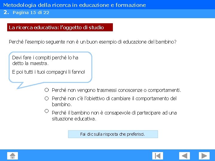 Metodologia della ricerca in educazione e formazione 2. Pagina 15 di 22 La ricerca