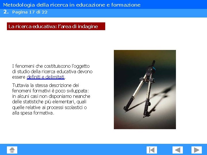 Metodologia della ricerca in educazione e formazione 2. Pagina 17 di 22 La ricerca