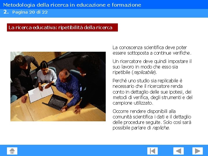 Metodologia della ricerca in educazione e formazione 2. Pagina 20 di 22 La ricerca