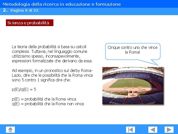 Metodologia della ricerca in educazione e formazione 2. Pagina 9 di 22 Scienza e