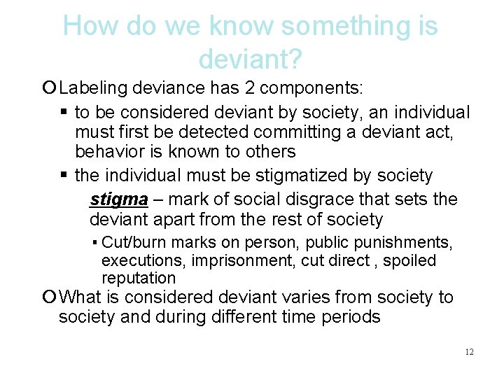 How do we know something is deviant? Labeling deviance has 2 components: to be