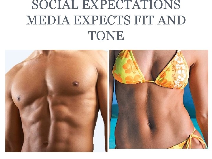 SOCIAL EXPECTATIONS MEDIA EXPECTS FIT AND TONE 