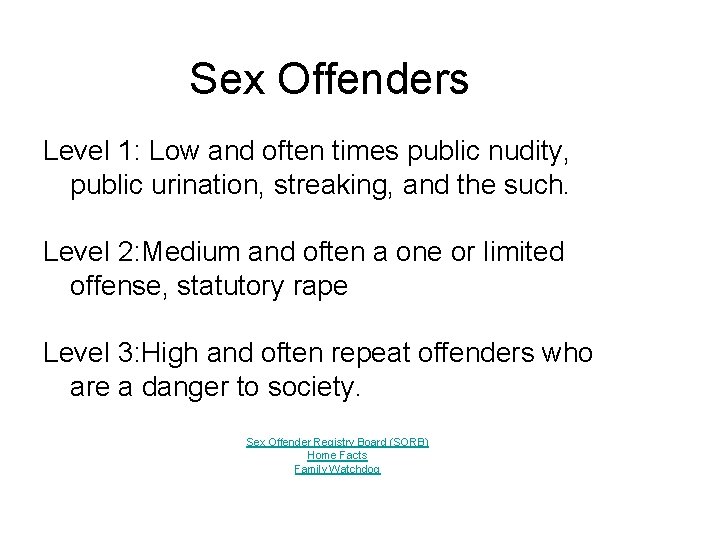 Sex Offenders Level 1: Low and often times public nudity, public urination, streaking, and