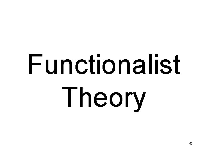 Functionalist Theory 41 