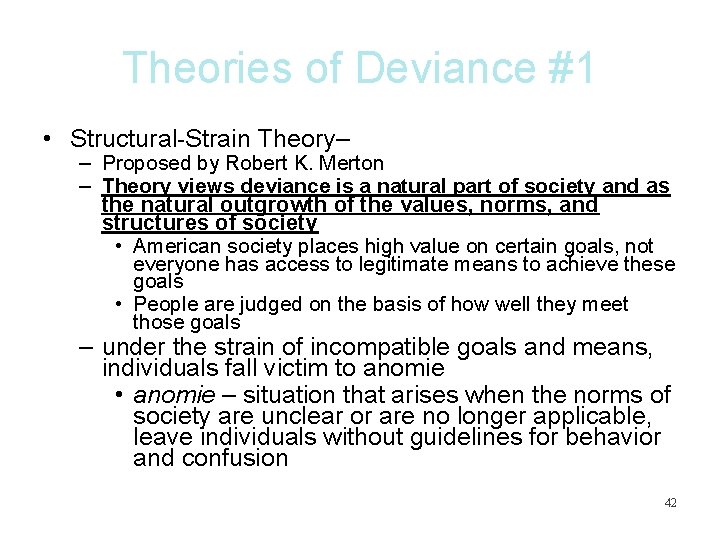 Theories of Deviance #1 • Structural-Strain Theory– – Proposed by Robert K. Merton –