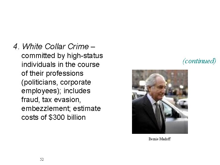 4. White Collar Crime – committed by high-status individuals in the course of their