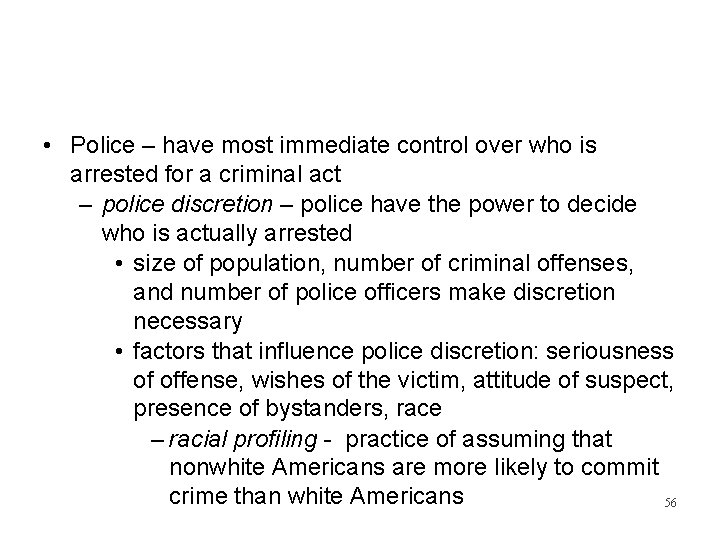  • Police – have most immediate control over who is arrested for a