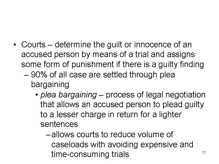  • Courts – determine the guilt or innocence of an accused person by