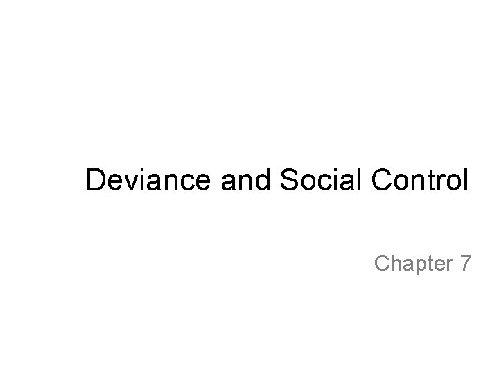 Deviance and Social Control Chapter 7 