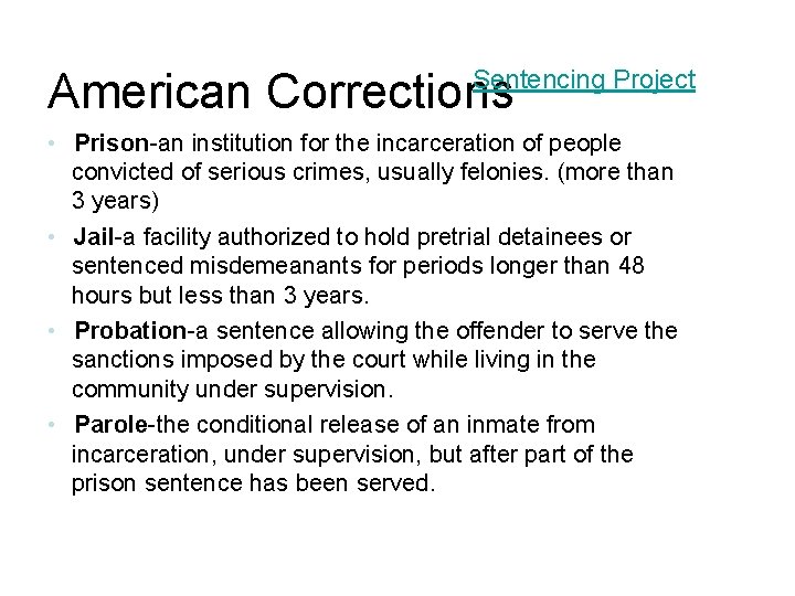American Corrections Sentencing Project • Prison-an institution for the incarceration of people convicted of