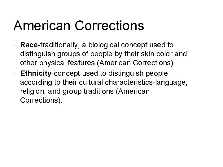 American Corrections • • Race-traditionally, a biological concept used to distinguish groups of people