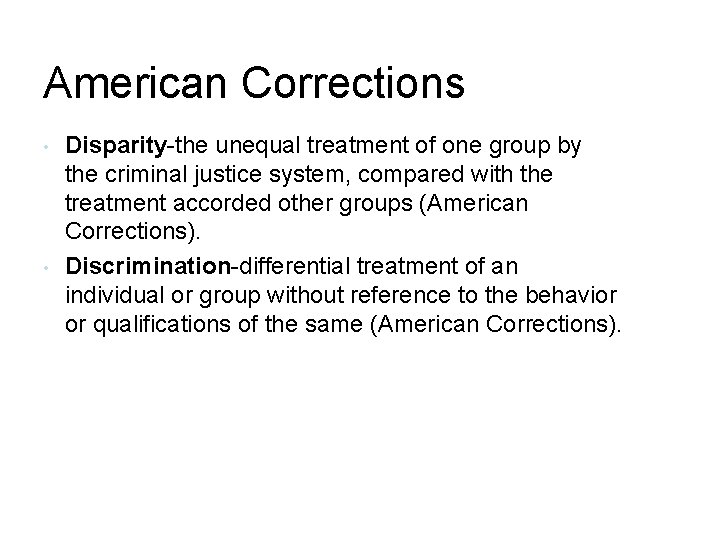 American Corrections • • Disparity-the unequal treatment of one group by the criminal justice