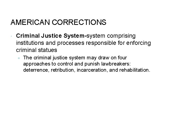 AMERICAN CORRECTIONS • Criminal Justice System-system comprising institutions and processes responsible for enforcing criminal