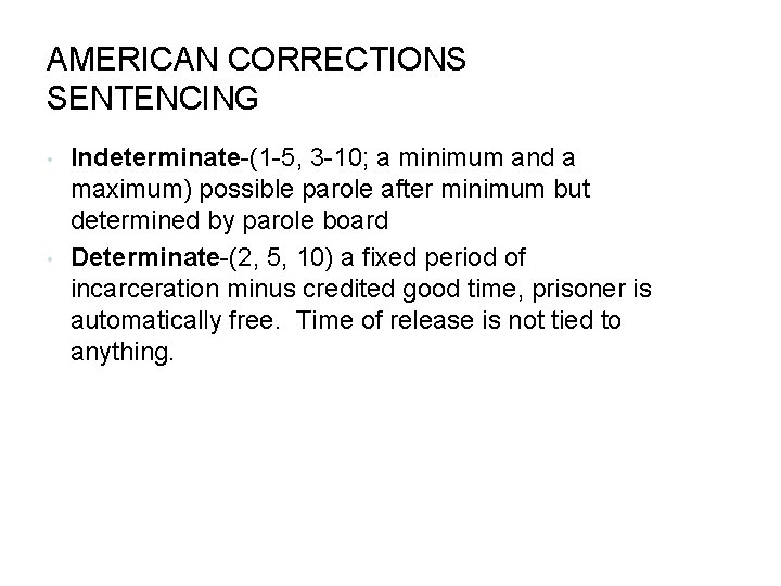 AMERICAN CORRECTIONS SENTENCING • • Indeterminate-(1 -5, 3 -10; a minimum and a maximum)