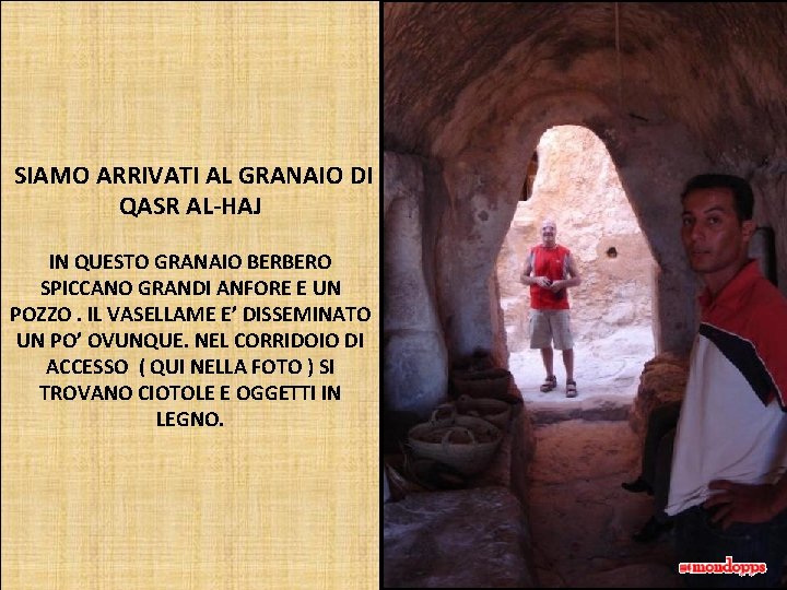 SIAMO ARRIVATI AL GRANAIO DI QASR AL-HAJ IN QUESTO GRANAIO BERBERO SPICCANO GRANDI ANFORE